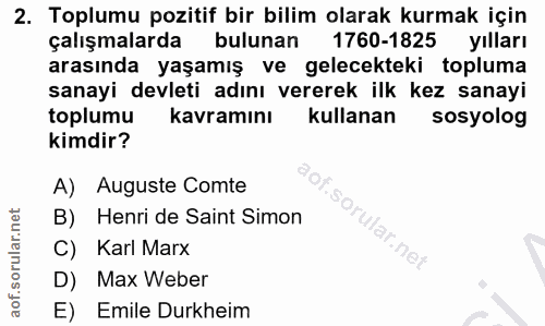 2. soru: Toplumu pozitif bir bilim olarak kurmak için çalışmalarda bulunan 1760-1825 yılları arasında yaşamış ve gelecekteki t…