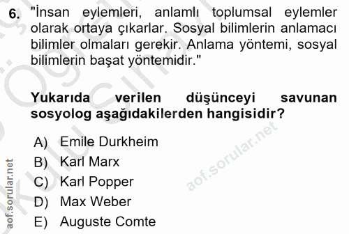 6. soru: "İnsan eylemleri, anlamlı toplumsal eylemler olarak ortaya çıkarlar. Sosyal bilimlerin anlamacı bilimler olmaları ger…