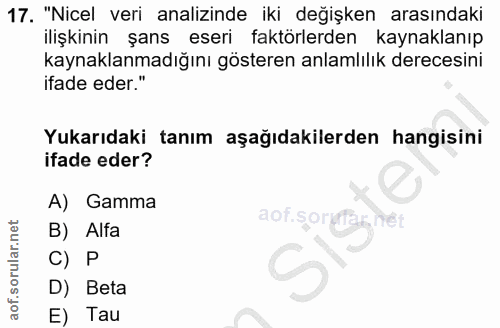 17. soru: "Nicel veri analizinde iki değişken arasındaki ilişkinin şans eseri faktörlerden kaynaklanıp kaynaklanmadığını göster…