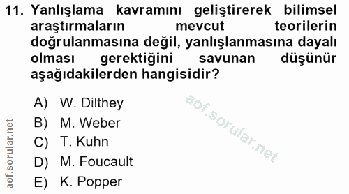 11. soru: Yanlışlama kavramını geliştirerek bilimsel araştırmaların mevcut teorilerin doğrulanmasına değil, yanlışlanmasına day…