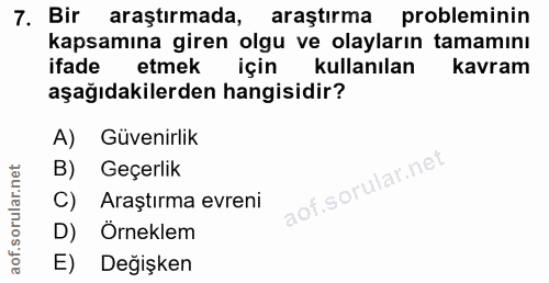 7. soru: Bir araştırmada, araştırma probleminin kapsamına giren olgu ve olayların tamamını ifade etmek için kullanılan kavram…