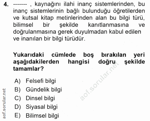 4. soru: -- , kaynağını ilahi inanç sistemlerinden, bu inanç sistemlerinin bağlı bulunduğu öğretilerden ve kutsal kitap metinl…