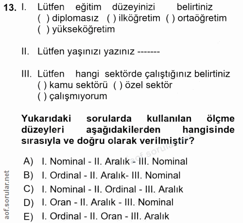 13. soru: I. Lütfen eğitim düzeyinizi belirtiniz ( ) diplomasız ( ) ilköğretim ( ) ortaöğretim ( ) yükseköğretim Il. Lütfen yaş…