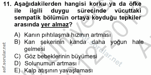 11. soru: Aşağıdakilerden hangisi korku ya da öfke ile ilgili duygu sürecinde vücuttaki sempatik bölümün ortaya koyduğu tepkile…