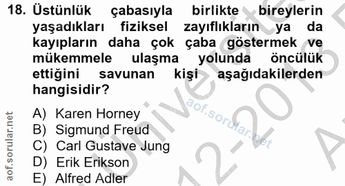 18. soru: Üstünlük çabasıyla birlikte bireylerin yaşadıkları fiziksel zayıflıkların ya da kayıpların daha çok çaba göstermek ve…