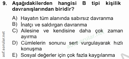 9. soru: Aşağıdakilerden hangisi B tipi kişilik davranışlarından biridir? A) Hayatın tüm alanında sabırsız davranma B) Inatçı…