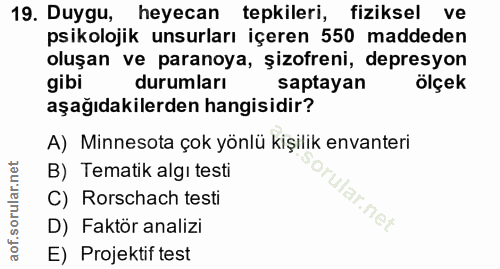 19. soru: Duygu, heyecan tepkileri, fiziksel ve psikolojik unsurları içeren 550 maddeden oluşan ve paranoya, şizofreni, depresy…