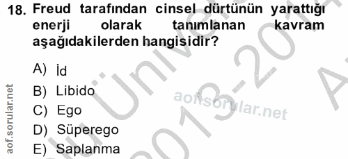18. soru: Freud tarafindan cinsel dürtünün yarattığı enerji olarak tanımlanan kavram aşağıdakilerden hangisidir? A) Id B) Libid…