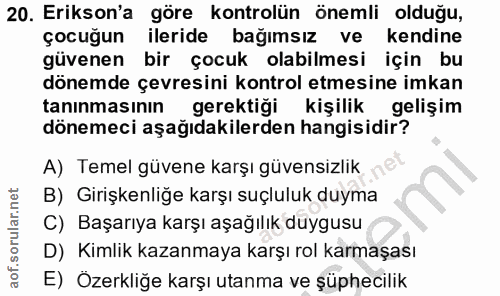 20. soru: Erikson'a göre kontrolün önemli olduğu, çocuğun ileride bağımsız ve kendine güvenen bir çocuk olabilmesi için bu döne…