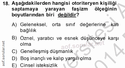 18. soru: Aşağıdakilerden hangisi otoriteryen kişiliği saptamaya yarayan faşizm ölçeğinin boyutlarından biri değildir? A) Gelen…