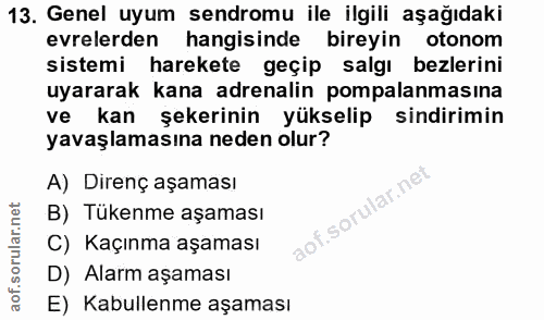 13. soru: Genel uyum sendromu ile ilgili aşağıdaki evrelerden hangisinde bireyin otonom sistemi harekete geçip salgı bezlerini…
