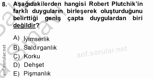 8. soru: Aşağıdakilerden hangisi Robert Plutchik'in farklı duyguların birleşerek oluşturduğunu belirttiği geniş • çapta duygul…