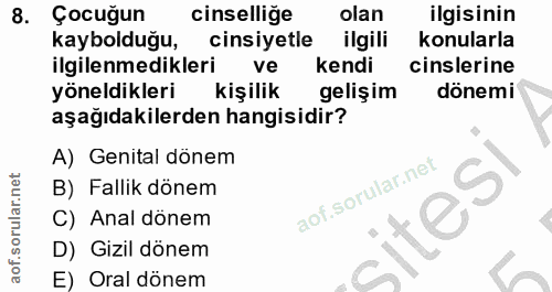 8. soru: Çocuğun cinselliğe olan ilgisinin kaybolduğu, cinsiyetle ilgili konularla ilgilenmedikleri ve kendi cinslerine yöneld…