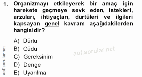 1. soru: Organizmayı etkileyerek bir amaç için harekete geçmeye sevk eden, istekleri, arzuları, ihtiyaçları, dürtüleri ve ilgi…