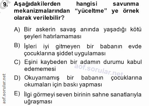 9. soru: Aşağıdakilerden hangisi savunma mekanizmalarından "yüceltme" ye örnek olarak verilebilir? A) Bir askerin savaş anında…