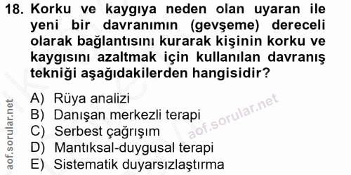 18. soru: Korku ve kaygıya neden olan uyaran ile yeni bir davranımın (gevşeme) dereceli olarak bağlantısını kurarak kişinin kor…