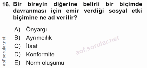 16. soru: Bir bireyin diğerine belirli bir biçimde davranması için emir verdiği sosyal etki biçimine ne ad verilir? A) Önyargı…