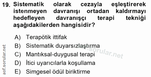 19. soru: Sistematik olarak cezayla eşleştirerek istenmeyen davranışı ortadan kaldırmayı hedefleyen davranışçı terapi tekniği a…