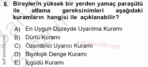 8. soru: Bireylerin yüksek bir yerden yamaç paraşütü ile atlama gereksinimleri aşağıdaki kuramların hangisi ile açıklanabilir?…