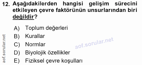 12. soru: Aşağıdakilerden hangisi gelişim sürecini etkileyen çevre faktörünün unsurlarından biri değildir? A) Toplum değerleri…