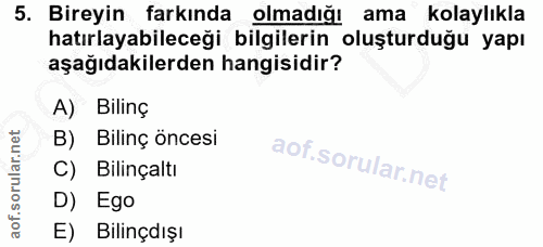 5. soru: Bireyin farkında olmadığı ama kolaylıkla hatırlayabileceği bilgilerin oluşturduğu yapı aşağıdakilerden hangisidir? A)…