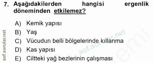 7. soru: Aşağıdakilerden hangisi ergenlik döneminden etkilemez? A) Kemik yapısı B) Yaş C) Vücudun belli bölgelerinde kıllanma…