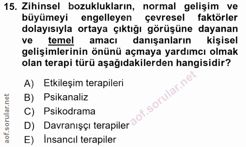 15. soru: Zihinsel bozuklukların, normal gelişim ve büyümeyi engelleyen çevresel faktörler dolayısıyla ortaya çıktığı görüşüne…