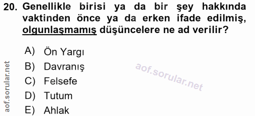 20. soru: Genellikle birisi ya da bir şey hakkında vaktinden önce ya da erken ifade edilmiş, olgunlaşmamış düşüncelere ne ad ve…