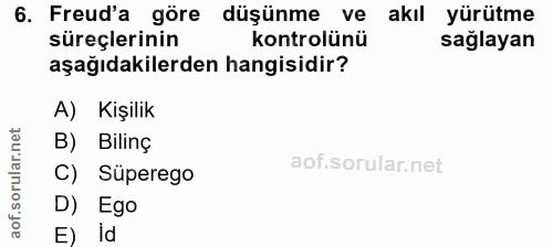 6. soru: Freud'a göre düşünme ve akıl yürütme süreçlerinin kontrolünü sağlayan aşağıdakilerden hangisidir? A) Kişilik B) Bilin…