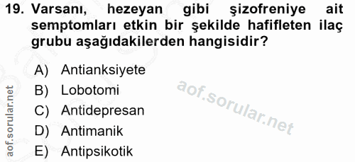 19. soru: Varsanı, hezeyan gibi şizofreniye ait semptomları etkin bir şekilde hafifleten ilaç grubu aşağıdakilerden hangisidir?…