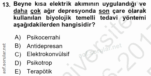 13. soru: Beyne kısa elektrik akımının uygulandığı ve daha çok ağır depresyonda son çare olarak kullanılan biyolojik temelli te…