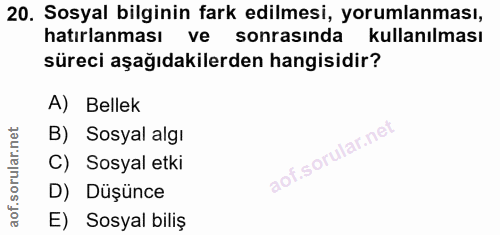 20. soru: Sosyal bilginin fark edilmesi, yorumlanması, hatırlanması ve sonrasında kullanılması süreci aşağıdakilerden hangisidi…