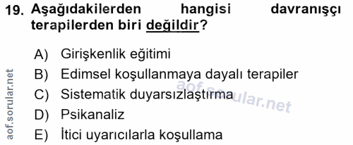 19. soru: Aşağıdakilerden hangisi davranışçı terapilerden biri değildir? A) Girişkenlik eğitimi c) Sistematik duyarsıziaştırma/…