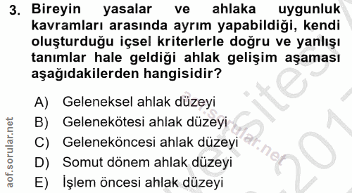 3. soru: Bireyin yasalar ve ahlaka uygunluk kavramları arasında ayrım yapabildiği, kendi oluşturduğu içsel kriterlerle doğru v…