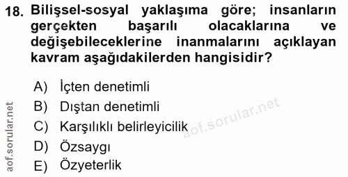 18. soru: Bilişsel-sosyal yaklaşıma göre; insanların gerçekten başarılı olacaklarina ve değişebileceklerine inanmalarını açıkla…