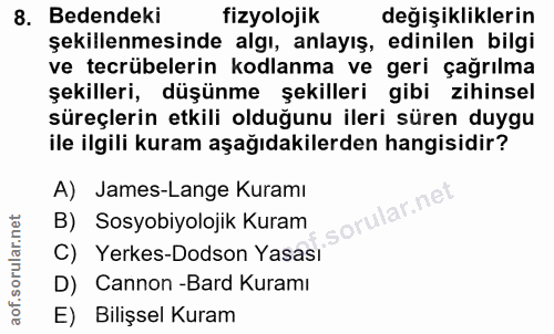 8. soru: Bedendeki fizyolojik değişikliklerin şekillenmesinde algı, anlayış, edinilen bilgi ve tecrübelerin kodlanma ve geri ç…