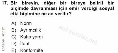 17. soru: Bir bireyin, diğer bir bireye belirli bir biçimde davranması için emir verdiği sosyal etki biçimine ne ad verilir? A)…