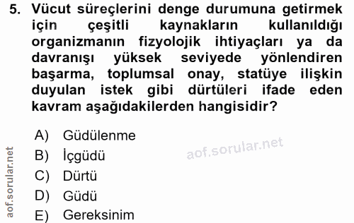 5. soru: Vücut süreçlerini denge durumuna getirmek için çeşitli kaynakların kullanıldığı organizmanın fizyolojik ihtiyaçları y…