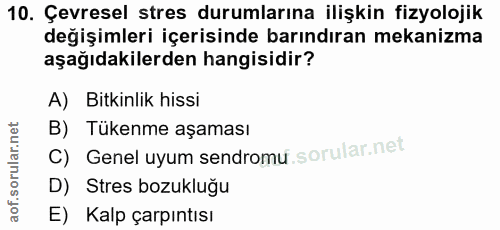 10. soru: Çevresel stres durumlarına ilişkin fizyolojik değişimleri içerisinde barındıran mekanizma aşağıdakilerden hangisidir?…