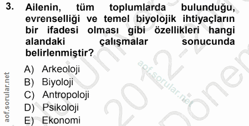 3. soru: Ailenin, tüm toplumlarda bulunduğu, evrenselliği ve temel biyolojik ihtiyaçların bir ifadesi olması gibi özellikleri…
