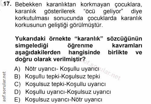 17. soru: Bebekken karanlıktan korkmayan çocuklara, karanlık gösterilerek "öcü geliyor" diye korkutulması sonucunda çocuklarda…