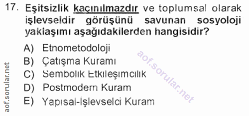 17. soru: Eşitsizlik kaçınılmazdır ve toplumsal olarak işlevseldir görüşünü savunan sosyoloji yaklaşımı aşağıdakilerden hangisi…