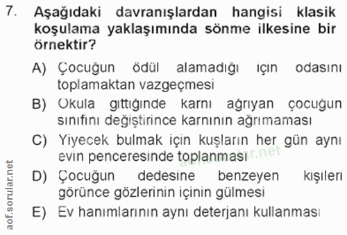 7. soru: Aşağıdaki davranışlardan hangisi klasik koşulama yaklaşımında sönme ilkesine bir örnektir? A) Çocuğun ödül alamadığı…