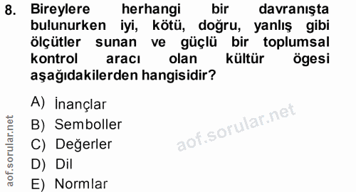 8. soru: Bireylere herhangi bir davranışta bulunurken iyi, kötü, doğru, yanlış gibi ölçütler sunan ve güçlü bir toplumsal kont…