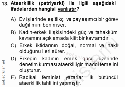 13. soru: Ataerkillik (patriyarki) ile ilgili aşağıdaki ifadelerden hangisi yanlıştır? A) Ev işlerinde eşitlikçi ve paylaşımcı…