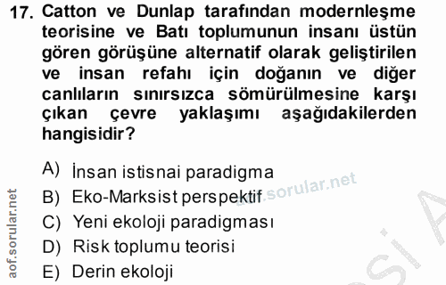 17. soru: Catton ve Dunlap tarafından modernleşme teorisine ve Batı toplumunun insanı üstün gören görüşüne alternatif olarak ge…