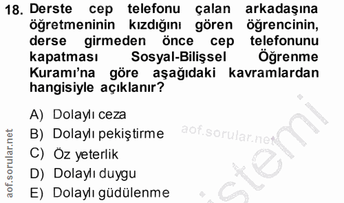 18. soru: Derste cep telefonu çalan arkadaşına öğretmeninin kızdığını gören ogrencinin, derse girmeden önce cep telefonunu kapa…