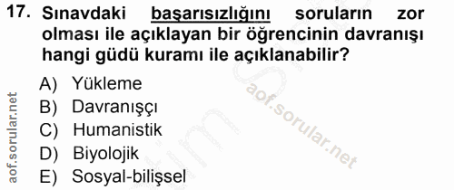 17. soru: Sınavdaki başarısızlığını soruların zor olması ile açıklayan bir öğrencinin davranışı hangi güdü kuramı ile açıklanab…