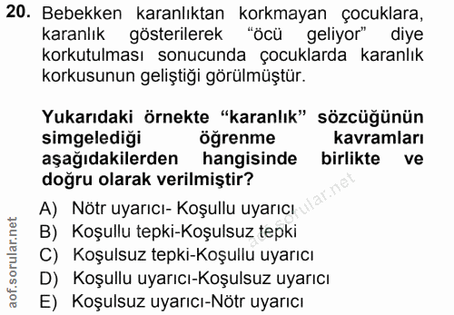 20. soru: Bebekken karanlıktan korkmayan çocuklara, karanlık gösterilerek "öcü geliyor" diye korkutulması sonucunda çocuklarda…