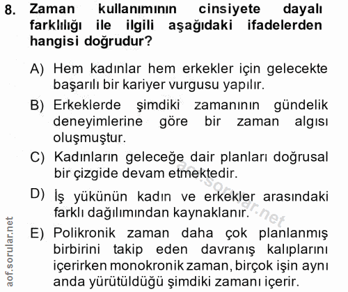 8. soru: Zaman kullanımının cinsiyete dayalı farklılığı ile ilgili aşağıdaki ifadelerden hangisi doğrudur? A) Hem kadınlar hem…